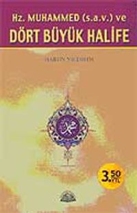Hz.Muhammed (s.a.v.) ve Dört Büyük Halife