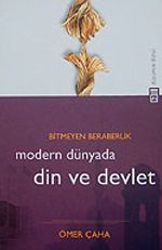 Modern Dünyada Din ve Devlet & Bitmeyen Beraberlik