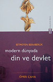Modern Dünyada Din ve Devlet & Bitmeyen Beraberlik