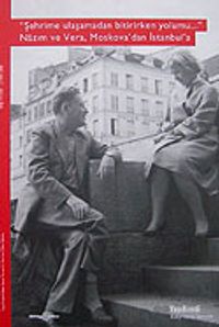 Şehrime Ulaşamadan Bitirirken Yolumu & Nazım ve Vera Moskova'dan İstanbul'a