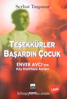 Teşekkürler Başardın Çocuk & Enver Avcı'nın Köy Enstitüsü Anıları