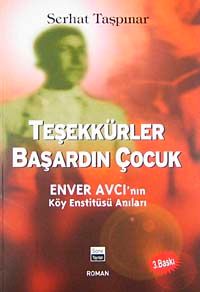 Teşekkürler Başardın Çocuk & Enver Avcı'nın Köy Enstitüsü Anıları