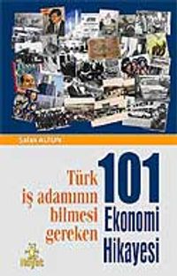 101 Ekonomi Hikayesi & Türk İş Adamının Bilmesi Gereken