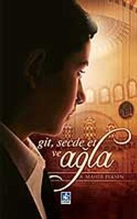 Git, Secde Et ve Ağla