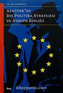 Atatürk'ün Dış Politika Stratejisi ve Avrupa Birliği