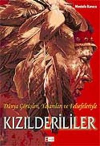 Kızılderililer & Dünya Görüşleri Yaşamları ve Felsefeleriyle