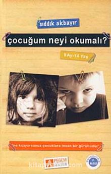 Çocuğum Neyi Okumalı? (9 Ay-14 Yaş) - Sıddık Akbayır