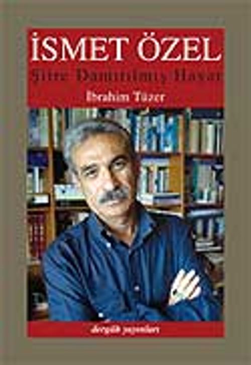 İsmet Özel & Şiire Damıtılmış Hayat