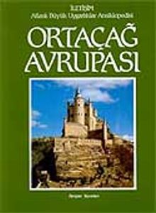 Ortaçağ Avrupası & Atlaslı Büyük Uygarlıklar Ansiklopedisi (6.cilt)