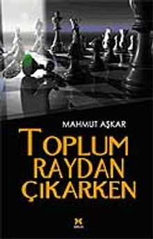 Toplum Raydan Çıkarken