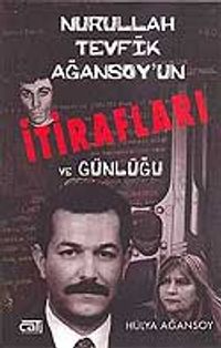 Nurullah Tevfik Ağansoy'un İtirafları