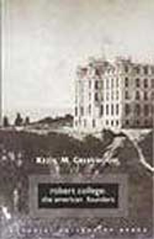 Robert College: The American Founders (karton kapak)
