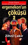 Ergenekon'un &Ccedil;&ouml;k&uuml;ş&uuml;-2 & D&uuml;nden Bug&uuml;ne Devletin Derinliklerindeki Kirli İlişkiler