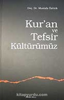 Kur'an ve Tefsir Kültürümüz - Prof. Dr. Mustafa Öztürk