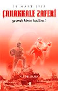Çanakkale Zaferi Geçmek Kimin Haddine!