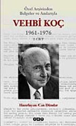 Özel Arşivinden Belgeler ve Anılarıyla Vehbi Koç 1961-1976 (2.cilt)