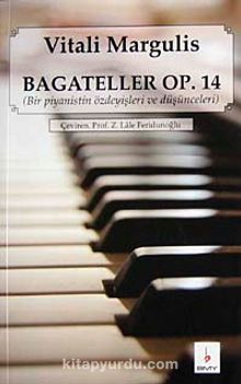 Bagateller Op. 14 & Bir Piyanistin Özdeyişleri ve Düşünceleri