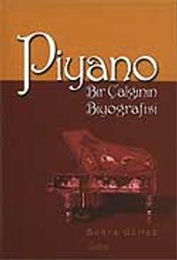 Piyano / Bir Çalgının Biyografisi