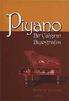 Piyano / Bir Çalgının Biyografisi