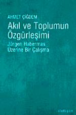 Akıl ve Toplumun Özgürleşimi & Jürgen Habermas Üzerine Bir Çalışma
