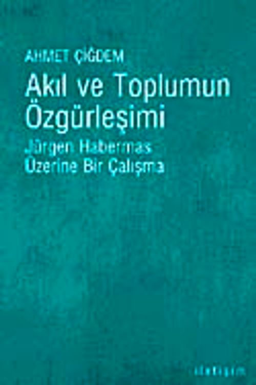 Akıl ve Toplumun Özgürleşimi & Jürgen Habermas Üzerine Bir Çalışma