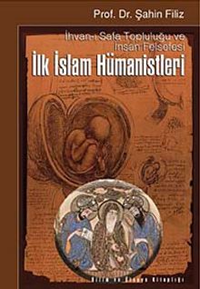 İlk İslam Hümanistleri & İhvanı- Safa Topluluğu ve İnsan Felsefesi