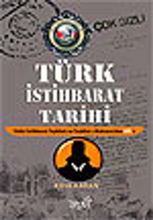 Türk İstihbarat Tarihi & Yıldız İstihbarat Teşkilatı ve Teşkilat-ı Mahsusa'dan Mit'e