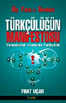 Türkçülüğün Manifestosu & Osmanlıcılık- İslamcılık-Türkçülük