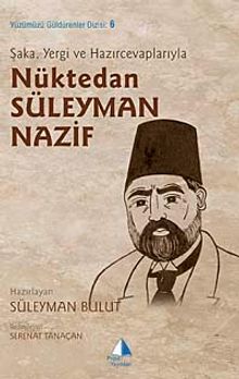 Şaka, Yergi ve Hazırcevaplarıyla Nüktedan Süleyman Nazif