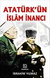 Atat&uuml;rk'&uuml;n İslam İnancı