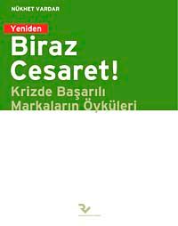 Yeniden Biraz Cesaret! & Krizde Başarılı Markaların Öyküsü