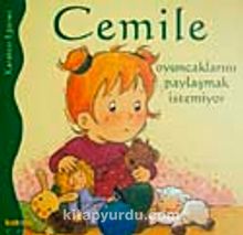 Cemile Oyuncaklarını Paylaşmak İstemiyor - Bilinmeyen Yazar