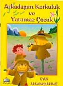 Arkadaşım Korkuluk ve Yaramaz Çocuk