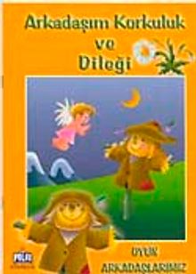 Arkadaşım Korkuluk ve Dileği
