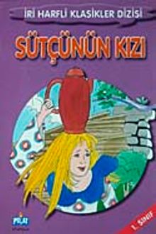 Sütçünün Kızı-1. Sınıf / İri Harfli Klasikler Dizisi