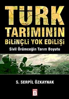 Türk Tarımının Bilinçli Yokedilişi & Sivil Örümceğin Tarım Boyutu
