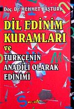 Dil Edinim Kuramları ve Türkçenin Anadili Olarak Edinimi