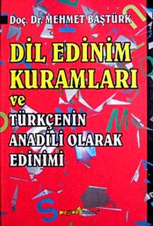 Dil Edinim Kuramları ve Türkçenin Anadili Olarak Edinimi