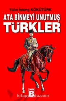 Ata Binmeyi Unutmuş Türkler