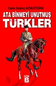 Ata Binmeyi Unutmuş Türkler