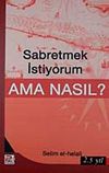 Sabretmek İstiyorum Ama Nasıl?