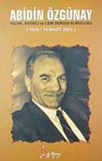 Abidin Özgünay & Yazar, Yayıncı ve Cem Dergisi Kurucusu (1934 / 14 Mart 2005)
