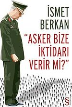 Asker Bize İktidarı Verir mi?