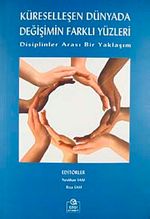 Küreselleşen Dünyada Değişimin Farklı Yüzleri & Disiplinler Arası Bir Yaklaşım