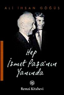 Hep İsmet Paşa'nın Yanında