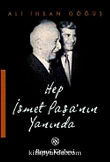 Hep İsmet Paşa'nın Yanında - Ali İhsan Göğüş
