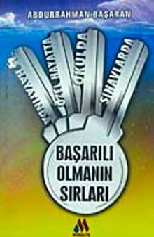 İş Hayatında Özel Hayatta Okulda Sınavlarda Başarılı Olmanın Sırları