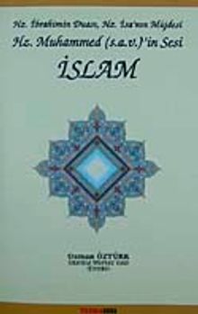 Hz. İbrahim'in Duası, Hz. İsa'nın Müjdesi Hz. Muhammed (s.a.v)'in Sesi İslam