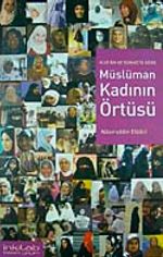 Kur'an ve Sünnete Göre Müslüman Kadının Örtüsü