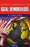 K&uuml;resel Hegomonya ve İşgal Demokrasisi